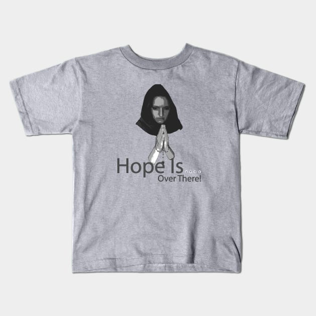 Hope Is Over There Kids T-Shirt by Ultra Silvafine